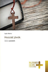 Title: Hozzád jövök, Author: Baricz Lajos