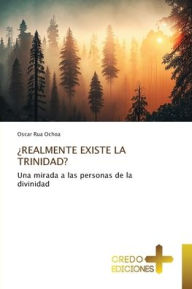 Title: ï¿½Realmente Existe La Trinidad?, Author: Oscar Rua Ochoa