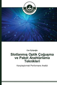 Title: Slotlanmis Optik Çogusma ve Paket Anahtarlama Teknikleri, Author: Can Eyüpoglu