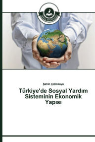 Title: Türkiye'de Sosyal Yardim Sisteminin Ekonomik Yapisi, Author: Sahin Çetinkaya