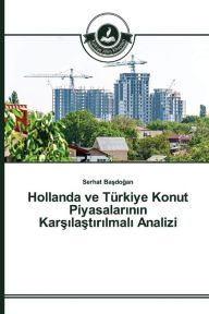 Title: Hollanda ve Türkiye Konut Piyasalarinin Karsilastirilmali Analizi, Author: Basdogan Serhat
