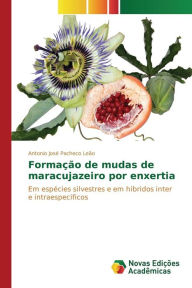 Title: Formação de mudas de maracujazeiro por enxertia, Author: Pacheco Leão Antonio José