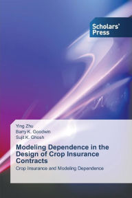 Title: Modeling Dependence in the Design of Crop Insurance Contracts, Author: Ying Zhu