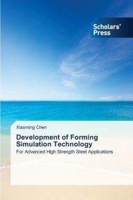 Title: Development of Forming Simulation Technology, Author: Xiaoming Chen