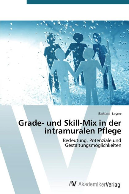 grade-und-skill-mix-in-der-intramuralen-pflege-by-leyrer-barbara