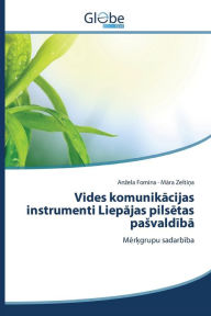 Title: Vides komunikacijas instrumenti Liepajas pilsetas pasvaldiba, Author: Fomina Anzela