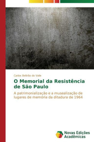 Title: O Memorial da Resistência de São Paulo, Author: Beltrão do Valle Carlos