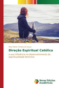 Title: Direção espiritual católica, Author: Ferreira de Souza Rosa Maria