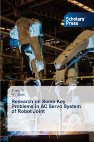 Title: Research on Some Key Problems in AC Servo System of Robot Joint, Author: Zhang Yi