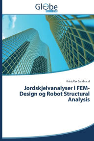 Title: Jordskjelvanalyser i FEM-Design og Robot Structural Analysis, Author: Sandvand Kristoffer