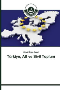 Title: Türkiye, AB ve Sivil Toplum, Author: Ünalp Çepel Zühal