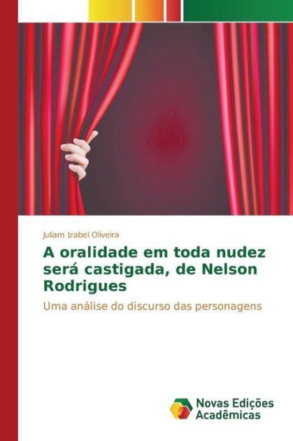 A Oralidade Em Toda Nudez Será Castigada De Nelson Rodrigues By Oliveira Juliam Izabel 0514