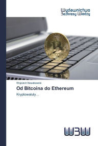 Title: Od Bitcoina do Ethereum, Author: Wojciech Nowakowski