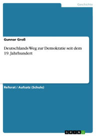 Title: Deutschlands Weg zur Demokratie seit dem 19. Jahrhundert, Author: Gunnar Groß