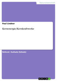 Title: Kernenergie/Kernkraftwerke, Author: Paul Lindner