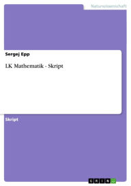 Title: LK Mathematik - Skript, Author: Sergej Epp