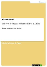 Title: The role of special eonomic zones in China: History, measures and impact, Author: Andreas Bauer