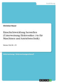 Einschichtwicklung Herstellen (Unterweisung Elektroniker /-In Fur Maschinen Und Antriebstechnik)