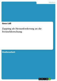 Title: Zapping als Herausforderung an die Fernsehforschung, Author: Gesa Lüß