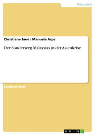 Title: Der Sonderweg Malaysias in der Asienkrise, Author: Christiane Jaud