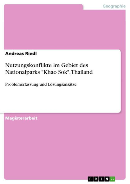 Nutzungskonflikte im Gebiet des Nationalparks 'Khao Sok', Thailand: Problemerfassung und Lösungsansätze