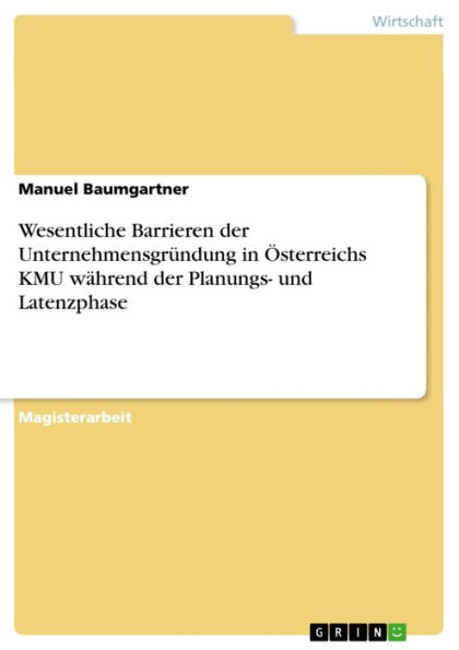 Wesentliche Barrieren der Unternehmensgründung in Österreichs KMU während der Planungs- und Latenzphase