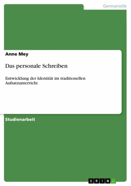 Das personale Schreiben: Entwicklung der Identität im traditionellen Aufsatzunterricht