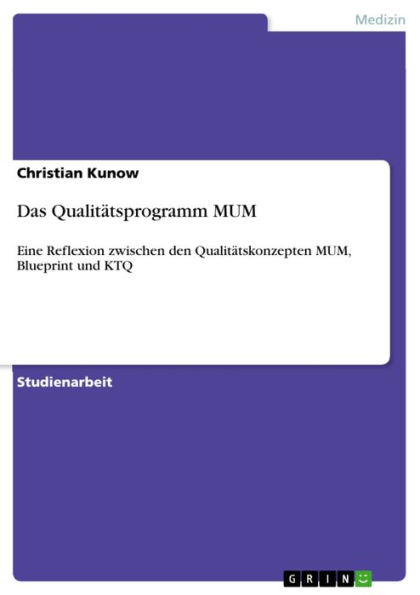 Das Qualitätsprogramm MUM: Eine Reflexion zwischen den Qualitätskonzepten MUM, Blueprint und KTQ