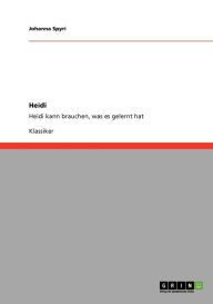 Title: Heidi: Heidi kann brauchen, was es gelernt hat, Author: Johanna Spyri