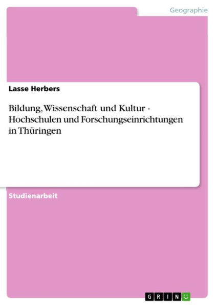 Bildung, Wissenschaft und Kultur - Hochschulen und Forschungseinrichtungen in Thüringen