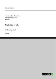 Title: The Battle of Life: A Christmas Book, Author: Charles Dickens