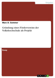 Title: Gründung eines Fördervereins der Volkshochschule als Projekt, Author: Marc D. Sommer