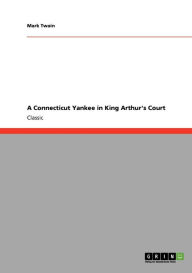 Title: A Connecticut Yankee in King Arthur's Court, Author: Mark Twain