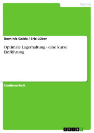 Title: Optimale Lagerhaltung - eine kurze Einführung, Author: Dominic Gaida