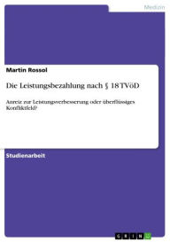 Title: Die Leistungsbezahlung nach § 18 TVöD: Anreiz zur Leistungsverbesserung oder überflüssiges Konfliktfeld?, Author: Martin Rossol