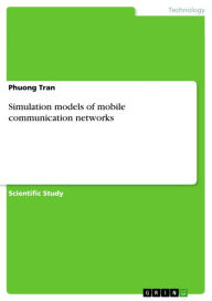 Title: Simulation models of mobile communication networks, Author: Phuong Tran