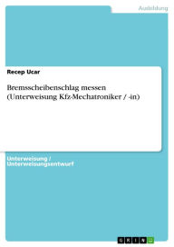 Title: Bremsscheibenschlag messen (Unterweisung Kfz-Mechatroniker / -in), Author: Recep Ucar