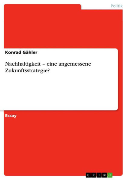 Nachhaltigkeit - eine angemessene Zukunftsstrategie?: eine angemessene Zukunftsstrategie?