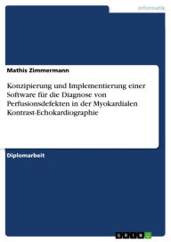 Title: Konzipierung und Implementierung einer Software für die Diagnose von Perfusionsdefekten in der Myokardialen Kontrast-Echokardiographie, Author: Mathis Zimmermann
