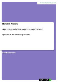 Title: Agavengewächse, Agaven, Agavaceae: Systematik der Familie Agavaceae, Author: Hendrik Prerow