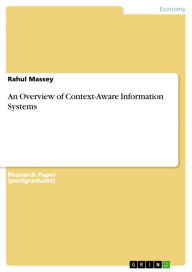 Title: An Overview of Context-Aware Information Systems, Author: Rahul Massey