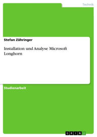 Title: Installation und Analyse Microsoft Longhorn, Author: Stefan Zähringer