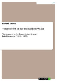 Title: Vereinsrecht in der Tschechoslowakei: Vereinsgesetz in der Praxis einiger Brünner Fakultätsvereine (1919 - 1952), Author: Renata Vesela
