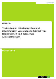 Title: Textsorten im interkulturellen und interlingualen Vergleich am Beispiel von französischen und deutschen Kontaktanzeigen, Author: GRIN Verlag