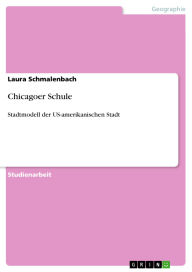 Title: Chicagoer Schule: Stadtmodell der US-amerikanischen Stadt, Author: Laura Schmalenbach