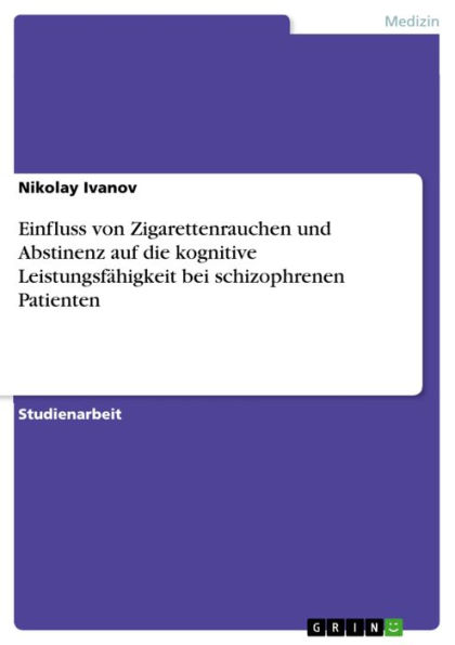 Einfluss von Zigarettenrauchen und Abstinenz auf die kognitive Leistungsfähigkeit bei schizophrenen Patienten