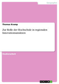 Title: Zur Rolle der Hochschule in regionalen Innovationsansätzen, Author: Thomas Kramp