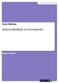 Title: Hydroxyl-Radikale in Lebensmitteln, Author: Peter Mikulas