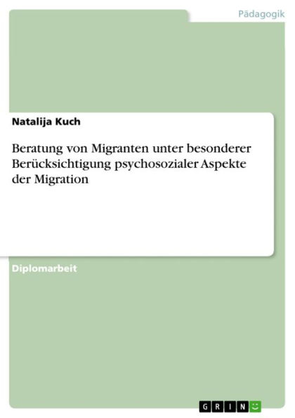 Beratung von Migranten unter besonderer Berücksichtigung psychosozialer Aspekte der Migration