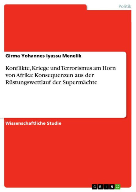 Konflikte Kriege Und Terrorismus Am Horn Von Afrika Konsequenzen Aus Der Rustungswettlauf Der Supermachte By Girma Yohannes Iyassu Menelik Nook Book Ebook Barnes Noble